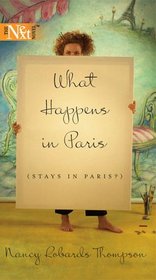 What Happens In Paris (Stays In Paris?) (Harlequin Next Tall)