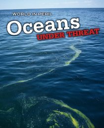 Oceans Under Threat (World in Peril)