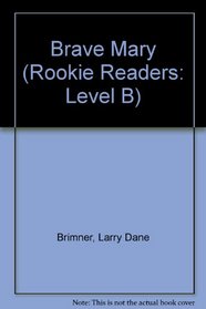 Brave Mary (Rookie Readers)