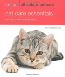 Cat Care Essentials: Everything You Need to Know at a Glance (Hamlyn All Colour)