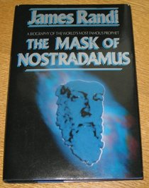 Mask of Nostradamus: A Biography of the World's Most Famous Prophet