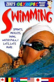 Swimming: Sprints, Medleys, Diving, Water Polo, & Lots, Lots More (Page, Jason. Zeke's Olympic Pocket Guide.)