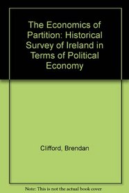 The Economics of Partition: A Historical Survey of Ireland in Terms of Political Economy