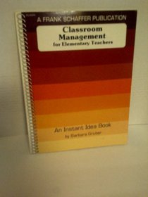 Classroom Management for Elementary Teachers: An Instant Idea Book