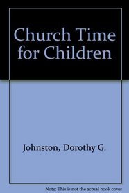 Church Time for Children: Elementary Grades