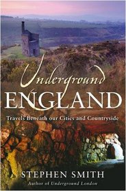 Underground England: Travels Beneath Our Cities and Country