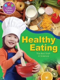 Healthy Eating: The Best Start in Science (Little Science Stars)