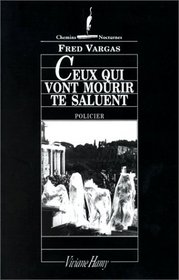 Ceux qui vont mourir te saluent (Chemins nocturnes)