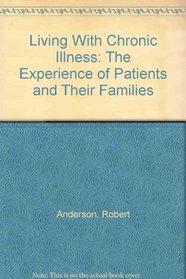 Living With Chronic Illness: The Experience of Patients and Their Families