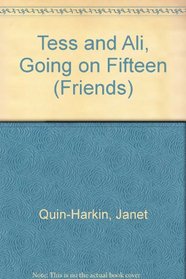 Tess and Ali, Going on Fifteen (Friends, No 4)