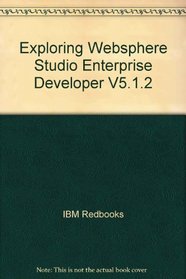 Exploring Websphere Studio Enterprise Developer V5.1.2 (IBM Redbooks)