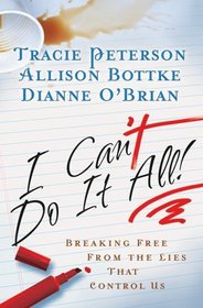 I Can't Do It All: Breaking Free from the Lies That Control Us