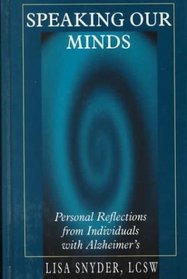 Speaking Our Minds: Personal Reflections from Individuals With Alzheimer's (Thorndike Large Print Senior Lifestyles)