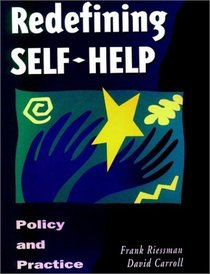 Redefining Self-Help: Policy and Practice (Jossey Bass/Aha Press Series)