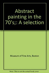 Abstract painting in the 70's;: A selection