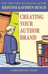 Creating Your Author Brand (WMG Writer's Guides) (Volume 16)