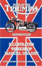 Book of the Triumph Motorcycles Illustrated Workshop Manual 1935-1939