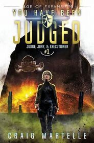 You Have Been Judged: A Space Opera Adventure Legal Thriller (Judge, Jury, Executioner)