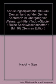 Abrustungsdiplomatie 1932/33: Deutschland auf der Genfer Konferenz im Ubergang von Weimar zu Hitler (Tuduv-Studien : Reihe Sozialwissenschaften ; Bd. 10) (German Edition)