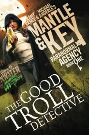 The Good Troll Detective (Mantle and Key Paranormal Agency)