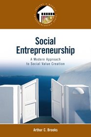 Social Entrepreneurship: A Modern Approach to Social Value Creation (Entrepreneurship Series)