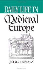 Daily Life in Medieval Europe (The Greenwood Press Daily Life Through History Series)