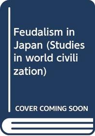 Feudalism in Japan (Studies in world civilization)