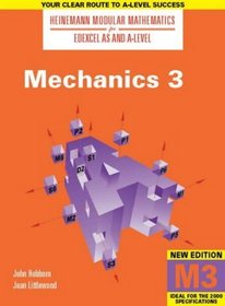 Mechanics: No. 3 (Heinemann Modular Mathematics for Edexcel AS & A Level)