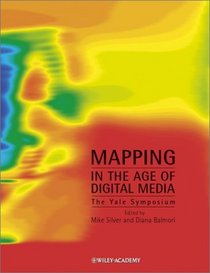 Mapping in the Age of Digital Media: The Yale Symposium