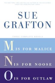 Sue Grafton: Three Complete Novels; M, N, & O: M is for Malice; N is for Noose; O is for Outlaw