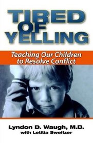 Tired of Yelling : Teaching Our Children to Resolve Conflict