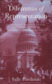 Dilemmas of Representation: Local Politics, National Factors, and the Home Styles of Modern U.S. Congress Members