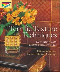 Terrific Texture Techniques: Decorating with Dimensional Finishes