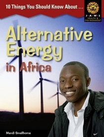 10 Things You Should Know About ,... Alternative Energy in Africa (Junior African Writers Series (Jaws))