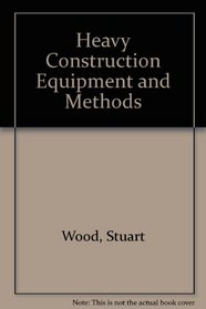 Heavy Construction: Equipment and Methods