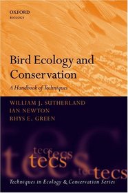 Bird Ecology and Conservation: A Handbook of Techniques (Techniques in Ecology  Conservation)