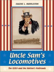 Uncle Sam's Locomotives: The USRA and the Nation's Railroads (Railroads Past and Present)