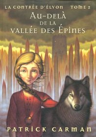 Au-Dela de La Vallee Des Epines: La Contree D'Elyon (Tome 2) (French Edition)