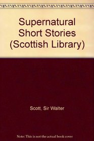 Supernatural Short Stories of Sir Walter Scott