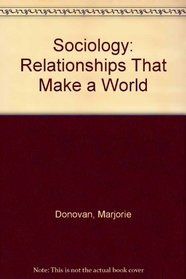 Sociology: Relationships That Make a World