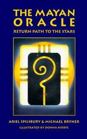 The Mayan Oracle : Return Path to the Stars (Book, 44 Cards, 20 Mayan Star Glyphs, 13 Numbers,and 11 Lenses of Mystery)