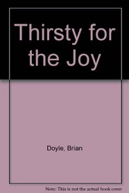 Thirsty for the Joy