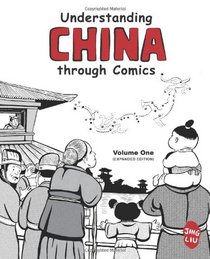 Understanding China through Comics, Volume 1 (Expanded Edition): The Yellow Emperor through the Han Dynasty (ca. 2697 BC - 220 AD)