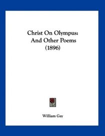Christ On Olympus: And Other Poems (1896)