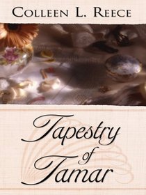 Tapestry of Tamar (Thorndike Press Large Print Christian Romance Series)