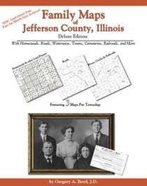Family Maps of Jefferson County, Illinois Deluxe Edition
