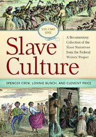 Slave Culture [3 volumes]: A Documentary Collection of the Slave Narratives from the Federal Writers' Project