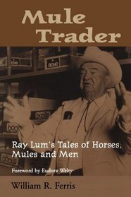Mule Trader: Ray Lum?s Tales of Horses, Mules, and Men (Banner Book Series)
