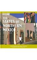 The States of Northern Mexico (The Encyclopedia of Mexico)