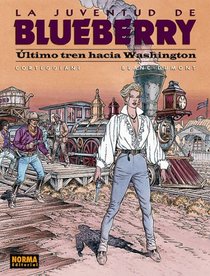 Blueberry: Ultimo tren hacia Washington (La Juventud De Blueberry) / Last Train to Washington (The Youth of Blueberry)/ Spanish Edition